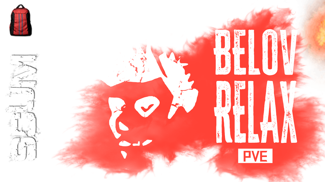 Belov Relax PVE RUS [MAXLoot] [NoMechs] [Fishing] [Hunting]